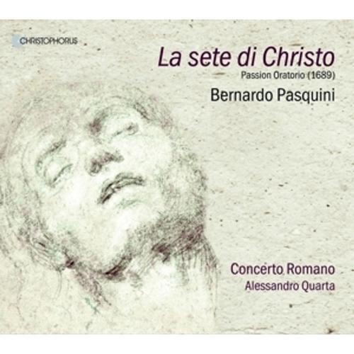 La Sete Di Christo-Passionsoratorium (1689) - Quarta, Aspromonte, Cervoni, Concerto Romano, Concerto Romano, Aspromonte, Cervoni, Quarta, Bernardo Pas