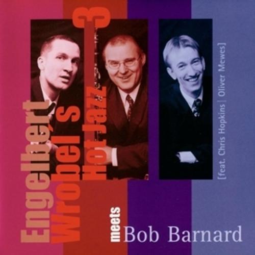 Engelbert Wrobel'S Hot Jazz 3 Meets Bob Barnard - Engelberts Hot Jazz 3 Wrobel', Engelberts Hot Jazz 3 Wrobel'. (CD)