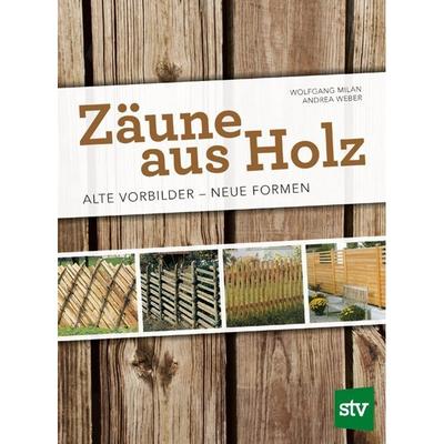 Zäune Aus Holz - Wolfgang Milan, Andrea Weber, Gebunden