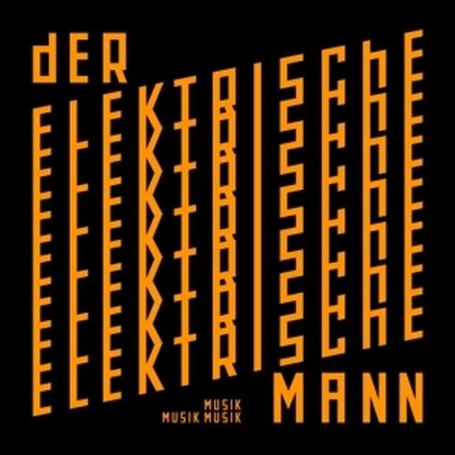 Musik Musik Musik - Der Elektrische Mann, Der Elektrische Mann. (CD)