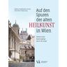 Auf Den Spuren Der Alten Heilkunst In Wien - Bibiane Krapfenbauer-Horsky, Hans-Peter Petutschnig, Kartoniert (TB)