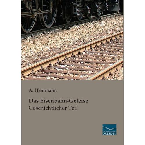 Das Eisenbahn-Geleise - Geschichtlicher Teil, Kartoniert (TB)
