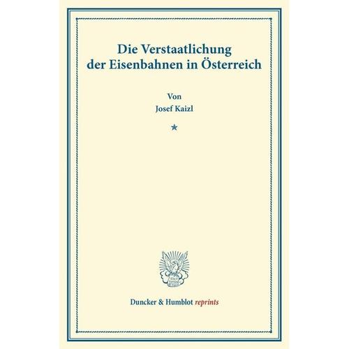 Die Verstaatlichung der Eisenbahnen in Österreich. - Josef Kaizl, Kartoniert (TB)