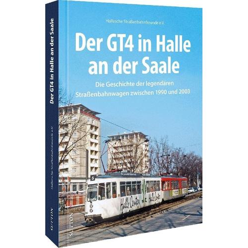 Der Gt4 In Halle An Der Saale - Hallesche Straßenbahnfreunde E.v., Gebunden