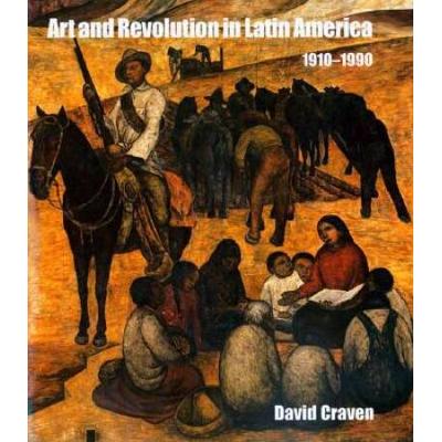Art And Revolution In Latin America: 1910-1990