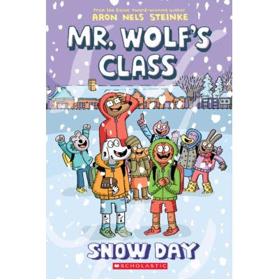 Mr. Wolf's Class: #5: Snow Day (paperback) - by Aron Nels Steinke