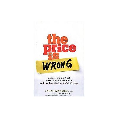 The Price is Wrong by Sarah Maxwell (Hardcover - John Wiley & Sons Inc.)