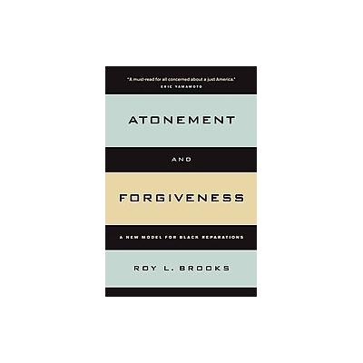 Atonement And Forgiveness by Roy L. Brooks (Hardcover - Univ of California Pr)