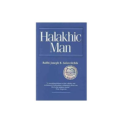 Halakhic Man by Joseph B. Soloveitchik (Paperback - Jewish Pubn Society)