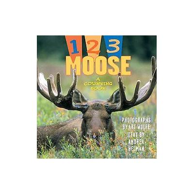 1, 2, 3 Moose by Andrea Helman (Paperback - Reprint)