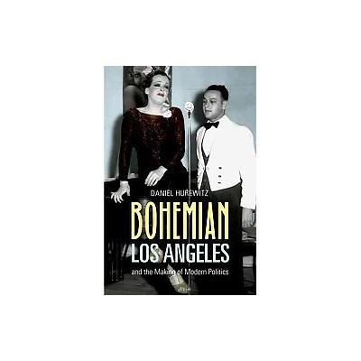 Bohemian Los Angeles by Daniel Hurewitz (Hardcover - Univ of California Pr)