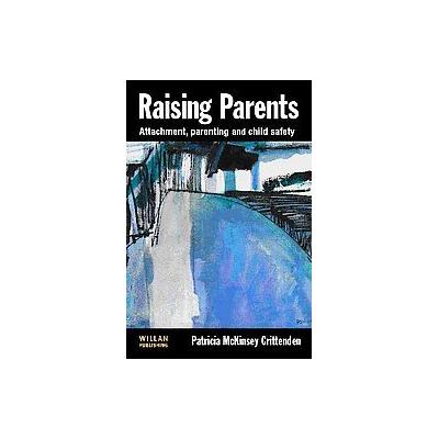 Raising Parents by Patricia McKinsey Crittenden (Paperback - Willan Pub)