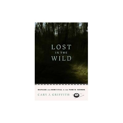 Lost in the Wild by Cary J. Griffith (Paperback - Borealis Books)