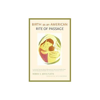 Birth As an American Rite of Passage by Robbie Davis-Floyd (Paperback - Univ of California Pr)
