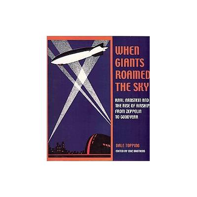 When Giants Roamed the Sky by Dale Topping (Hardcover - Univ of Akron Pr)