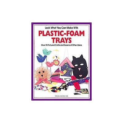 Look What You Can Make With Plastic-Foam Trays by Kelly Milner Halls (Paperback - Boyds Mills Pr)