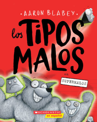 The Bad Guys #8: Los tipos malos en supermalos (Bad Guys #8) (paperback) - by Aaron Blabey