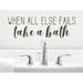 Trinx When All Else Fails Take A Bath Wall Decal Vinyl in Brown | 8 H x 26 W in | Wayfair F328863C010347DEB2C3A27976A4EA03