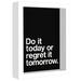 East Urban Home Do It Today Or Regret It Tomorrow' By Motivated Type Shadow Box Framed Art - Americanflat in Black/White | Wayfair