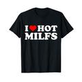 I Love Hot Milfs Funny Red I Heart Hot Moms Milfs T-Shirt