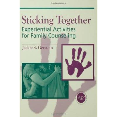 Sticking Together: Experiential Activities For Family Counselling