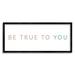 Stupell Industries Be True to You Inspirational Quote Turquoise Brown - Textual Art Canvas in Green/Pink | 10 H x 24 W x 1.5 D in | Wayfair