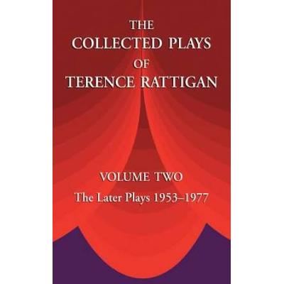 The Collected Plays of Terence Rattigan: Volume Two the Later Plays 1953-1977