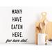 Story Of Home Decals Many Have Eaten Here Few Have Died Print Wall Decal Vinyl in Black | 15.5 H x 10.5 W in | Wayfair KITCHEN 34a
