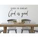Story Of Home Decals God Is Great, God Is Good Hand Written Wall Decal Vinyl in Black | 7 H x 15 W in | Wayfair KITCHEN 188a