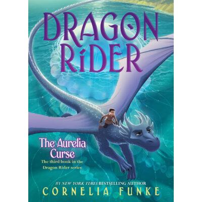 Dragon Rider #3: The Aurelia Curse (Hardcover) - Cornelia Funke