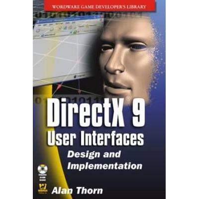 Directx 9 User Interfaces: Design And Implementation [With Cdrom]