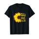 In einer Welt voller Rosen Sei eine Sonnenblume Sonnenblumen T-Shirt