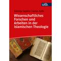 Wissenschaftliches Forschen Und Arbeiten In Der Islamischen Theologie - Zekirija Sejdini, Jonas Kolb, Taschenbuch