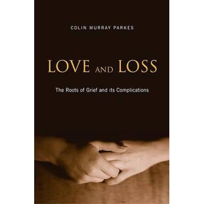 Love And Loss: The Roots Of Grief And Its Complica...
