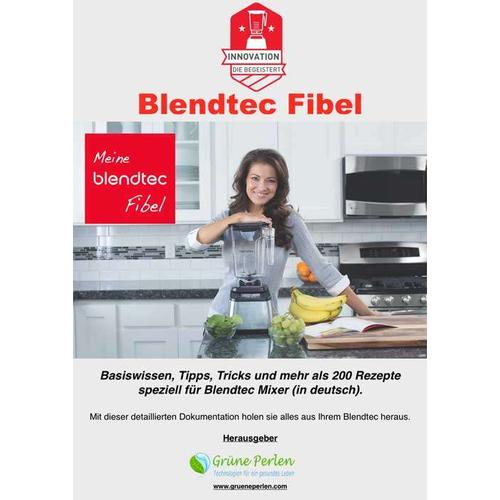 GP Blendtec Fibel | Basiswissen & Rezepte speziell für Blendtec Mixer in deutsch
