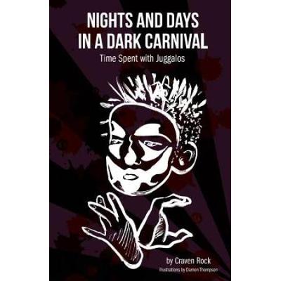 Nights And Days In A Dark Carnival: Time Spent With Juggalos