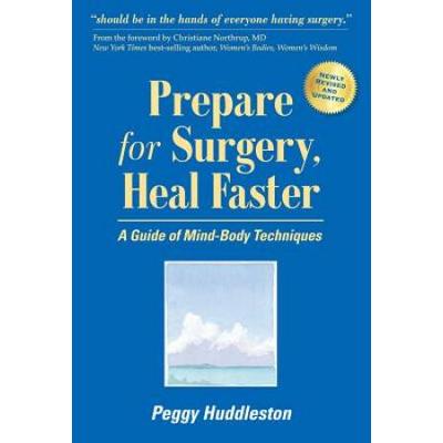 Prepare For Surgery, Heal Faster: A Guide Of Mind-...