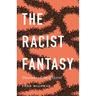 The Racist Fantasy - Todd McGowan, Kartoniert (TB)