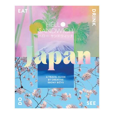 Hardie Grant - Hello Sandwich Japan: A Travel Guide by Creative Ebony Bizys