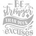 VWAQ Be Stronger than your Excuses Wall Decal Vinyl in Gray | 11.5 H x 10 W in | Wayfair BSTYE_11.5X10_SLVR