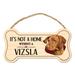 Imagine This Company It's Not a Home without Our Vizsla Bone Shaped Wood Breed Sign in Brown | 7 H x 10 W x 0.5 D in | Wayfair DB1300