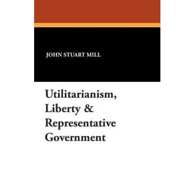Utilitarianism Liberty Representative Government