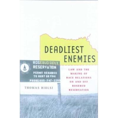 Deadliest Enemies: Law And Making The Race Relations On And Off Rosebud Reservation