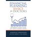 Financial Planning Basics For Doctors: The Personal Finance Course Not Taught In Medical School