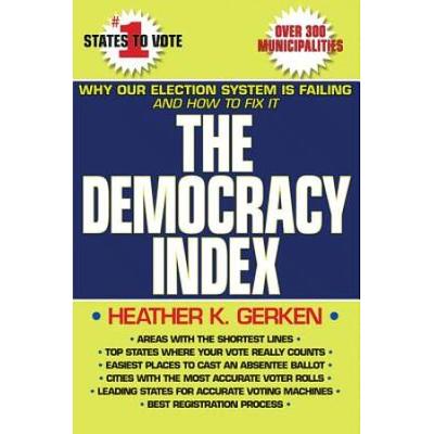 The Democracy Index: Why Our Election System Is Failing And How To Fix It