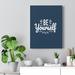 Trinx Inspirational Quote Canvas Be Yourself Wall Art Motivational Motto Inspiring Posters Prints Artwork Decor Ready To Hang Canvas | Wayfair