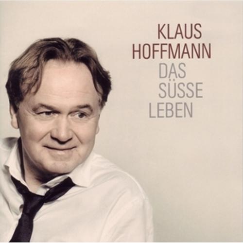 Das Süße Leben - Klaus Hoffmann, Klaus Hoffmann. (CD)