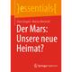 Der Mars: Unsere Neue Heimat? - Claus Grupen, Marcus Niechciol, Kartoniert (TB)