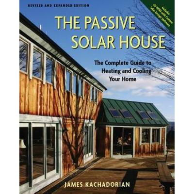 The Passive Solar House: The Complete Guide To Heating And Cooling Your Home [With Cdrom]