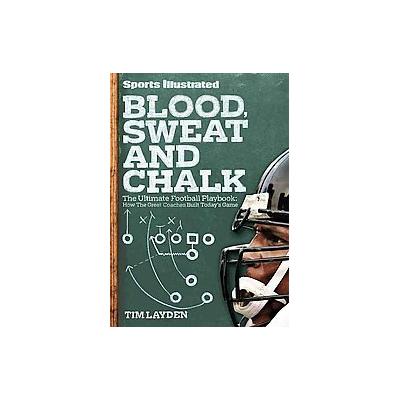 Sports Illustrated Blood, Sweat and Chalk by Tim Layden (Hardcover - Sports Illustrated)